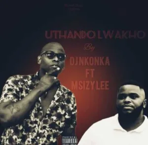DJ-Nkonka-–-Uthando-Lwakho-ft.-Msizy-Lee-mp3-download-zamusic