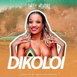 Emily-Mohobs-–-Dikoloi-ft.-Ba-Bethe-Gashoazen-mp3-download-zamusic