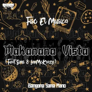 Fiso-El-Musica-–-Makanana-Vista-ft.-Sims-LeeMcKrazy-mp3-download-zamusic