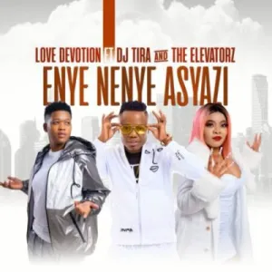 Love-Devotion-–-Enye-Nenye-Asyazi-ft-DJ-Tira-The-Elevatorz-mp3-download-zamusic