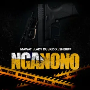 MAWAT-Lady-Du-Kid-X-Sheriff-–-nGanono-mp3-download-zamusic