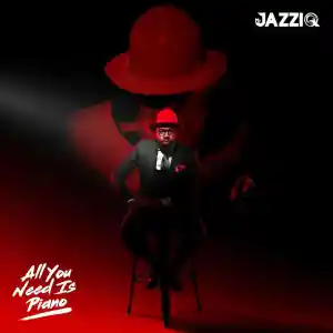 Mr-JazziQ-–-All-You-Need-Is-Piano-mp3-download-zamusic (1)