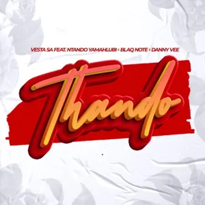 Vesta-SA-–-Thando-ft.-Ntando-Yamahlubi-Blaq-Note-Danny-Vee-mp3-download-zamusic