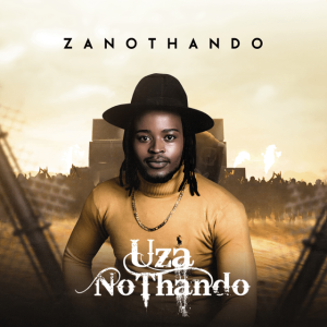 Zano-Thando-–-Uza-Nothand-mp3-download-zamusic (1)