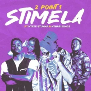 2Point1 – Stimela Ft. Ntate Stunna & Nthabi Sings 2Point1 – Stimela Ft. Ntate Stunna & Nthabi Sings