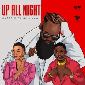 Gazza – Up All Night Ft Paige & Page