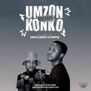 Amu Classic & Kappie – Umzonkonko Mixtape