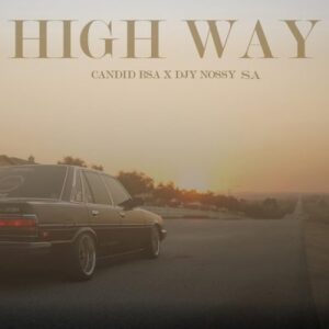 Candid Rsa – High Way ft Djy Nossy SA