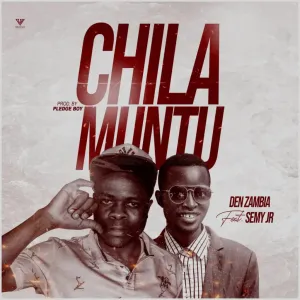 Den Zambia – Chila Muntu Ft Semy Jr Mp3 Download.