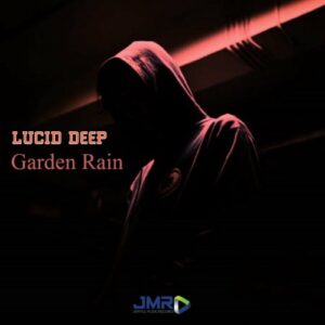 Lucid Deep – Garden Rain (Intro)
