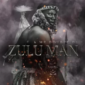 Mr Double D2 – Zulu Man