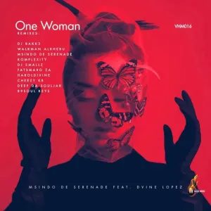 Msindo De Serenade, Dvine Lopez – One Woman (Walkman Alkhebu Groove Mix)