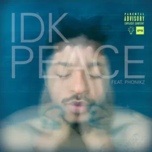 Nu Edison – IDK Peace ft Phonikz