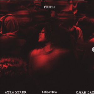 Libianca – People (Remix) ft Omah Lay & Ayra Starr