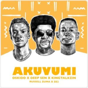 OSKIDO, Deep Sen & King Talkzin – Akuvumi Ft. Russell Zuma & Ze2