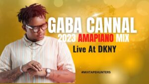 Gaba Cannal – DKNY Amapiano Mix 2023