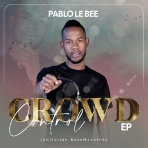 Pablo Le Bee – Crowd Control (Christian Bass Machine)
