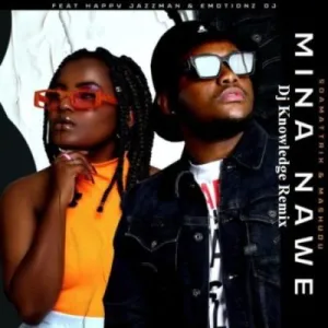 Soa Mattrix & Mashudu – Mina Nawe (DJ Knowledge Remix) ft Happy Jazzman & Emotions DJ