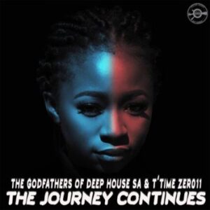 The Godfathers Of Deep House SA & T’time Zer011 – The Journey Continues