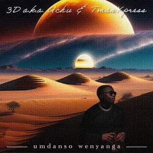 3D a.k.a. Uchu & Tman Xpress – Mdali ft. Nhlanhla The Guitarist & M Coe