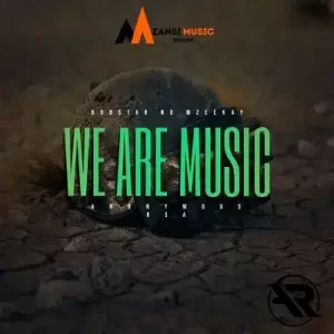 Bobstar No Mzeekay – We Are Music Ft. Anonymous RSA