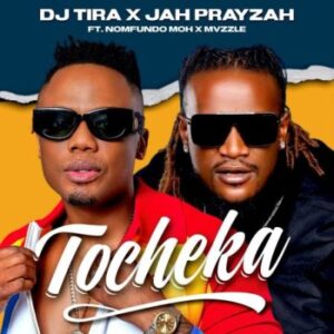 DJ Tira & Jah Prayzah – Tocheka ft Nomfundo Moh & Mvzzle