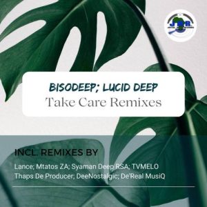 BisoDeep & Lucid Deep – Take Care (Syaman Deep Rsa Vibe Soul Remix)
