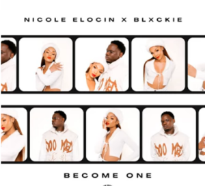 Nicole Elocin & Blxckie – Become One