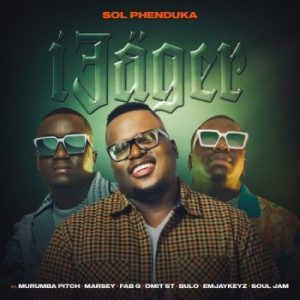 Sol Phenduka – iJager ft Murumba Pitch, Marsey, Fab G, Omit ST, Bulo, Emjaykeyz & Soul Jam