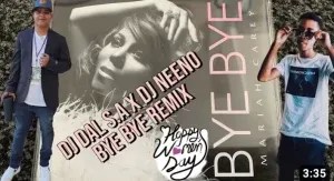 DJ Dal S.A x DJ Neeno Bye Bye [Mariah Carey] Mp3 Download