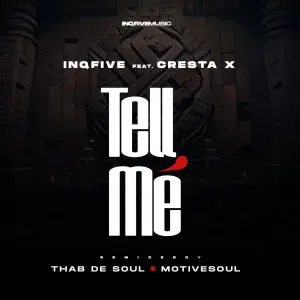 InQfive & Cresta X Tell Me (Thab De Soul Remix) Mp3 Download