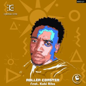 MP3: Ethiopian Chyld Ft. Koki Riba – Roller Coaster