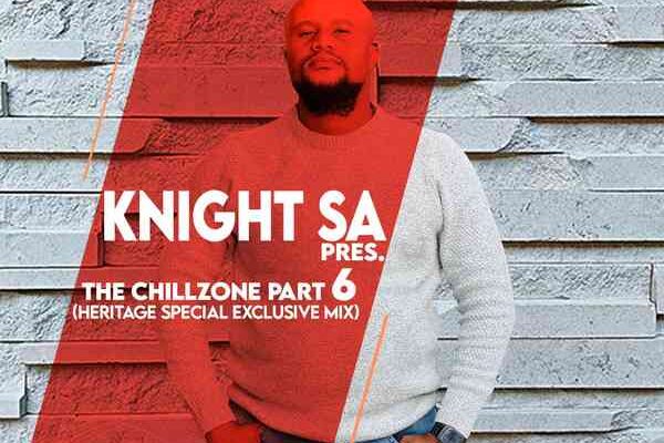 MP3: Knight SA – The ChillZone Part 6 (Heritage Special Exclusive Mix)