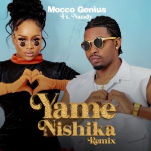 MP3: Mocco Genius Ft. Nandy – Yamenishika Remix