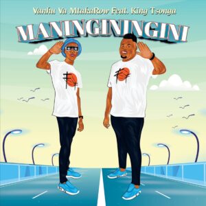 MP3: Vanhu Va MtakaRoW Ft. King Tsonga – Maninginingini