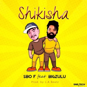 Sbo F – Shikisha ft. Big Zulu
