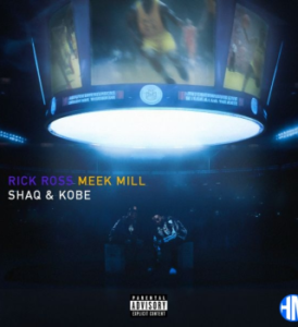 Rick Ross – SHAQ & KOBE ft Meek Mill