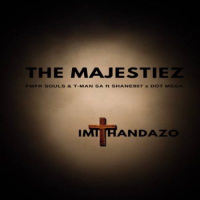 The Majestiez ft MFR Souls, T-Man SA, Shane907 & Dot Mega – Imithandazo