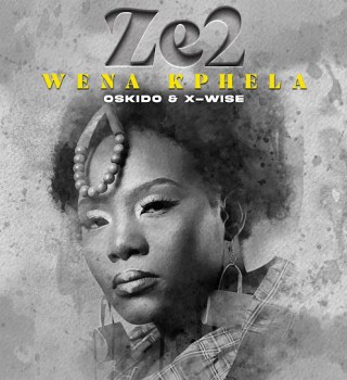 Ze2 – Wena Kphela Ft. X-Wise & Oskido