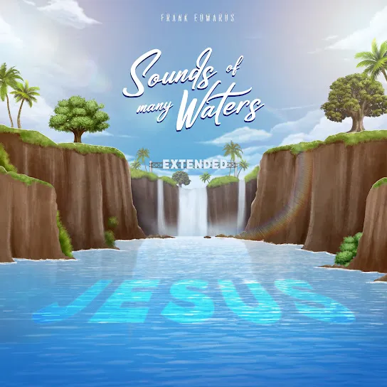 Frank Edwards – Sounds of many waters the deep (deluxe)