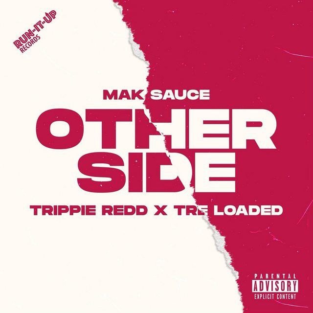 Mak Sauce Ft. Trippie Redd & Tre Loaded – Other Side