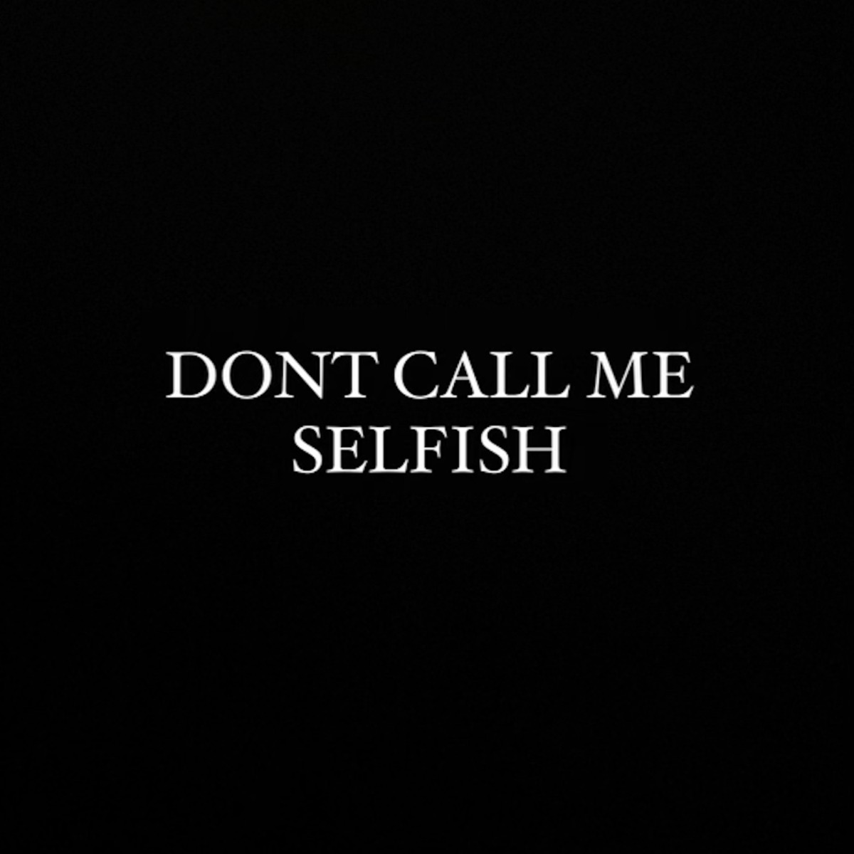 SAFE – Don’t Call Me Selfish