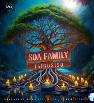 Soa Family – Hamba Ft. Soa Mattrix, De Rose, Tribal Soul, DeSoul, Future Saxo & Spelete